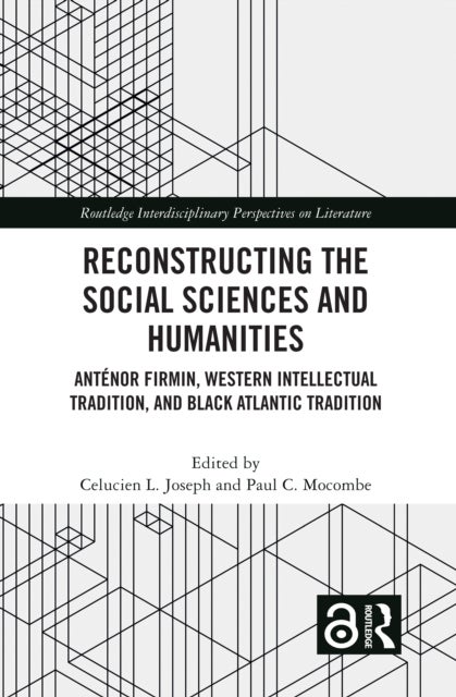 Reconstructing the Social Sciences and Humanities - Antenor Firmin, Western Intellectual Tradition, and Black Atlantic Tradition