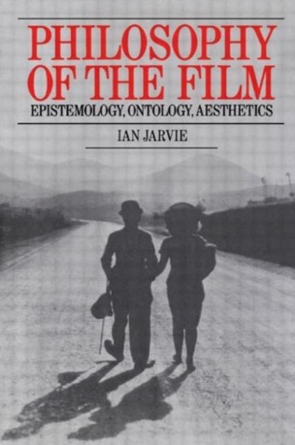 Philosophy of the Film - Epistemology, Ontology, Aesthetics