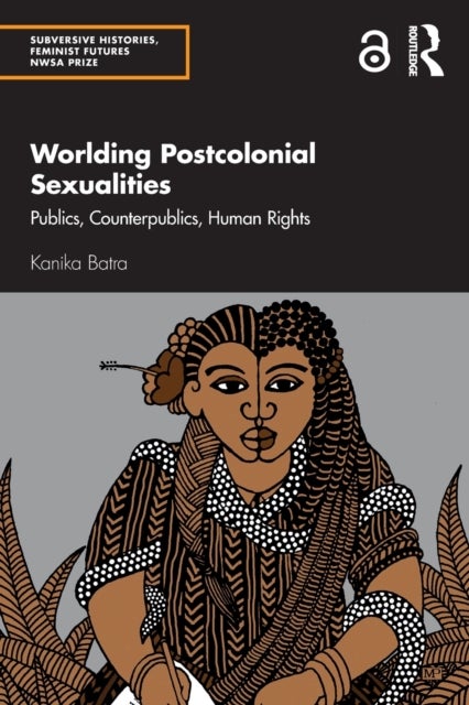 Worlding Postcolonial Sexualities - Publics, Counterpublics, Human Rights