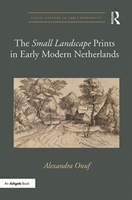 The ''Small Landscape'' Prints in Early Modern Netherlands