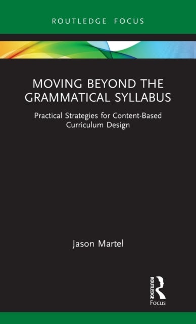 Moving Beyond the Grammatical Syllabus - Practical Strategies for Content-Based Curriculum Design