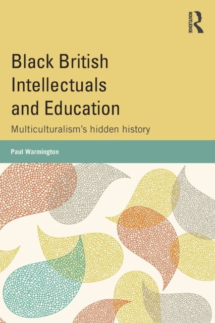 Black British Intellectuals and Education - Multiculturalism’s hidden history