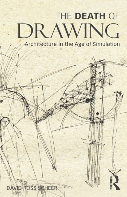The Death of Drawing - Architecture in the Age of Simulation