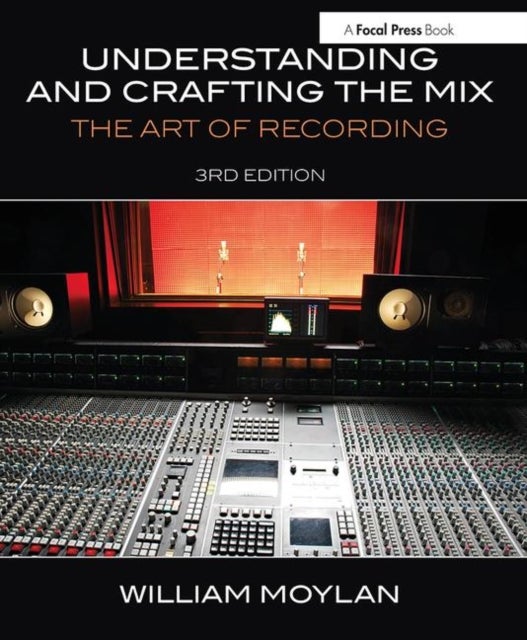 Understanding and Crafting the Mix - The Art of Recording