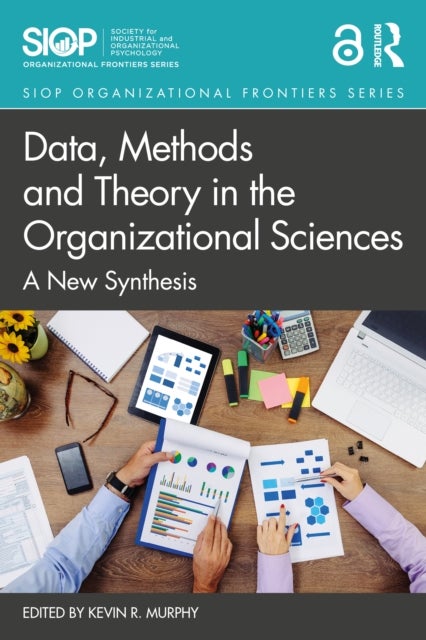 Data, Methods and Theory in the Organizational Sciences - A New Synthesis