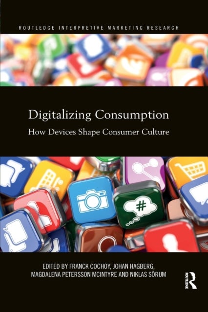 Digitalizing Consumption - How devices shape consumer culture