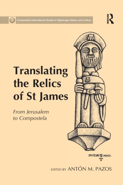 Translating the Relics of St James - From Jerusalem to Compostela