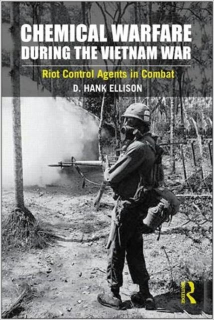 Chemical Warfare during the Vietnam War - Riot Control Agents in Combat