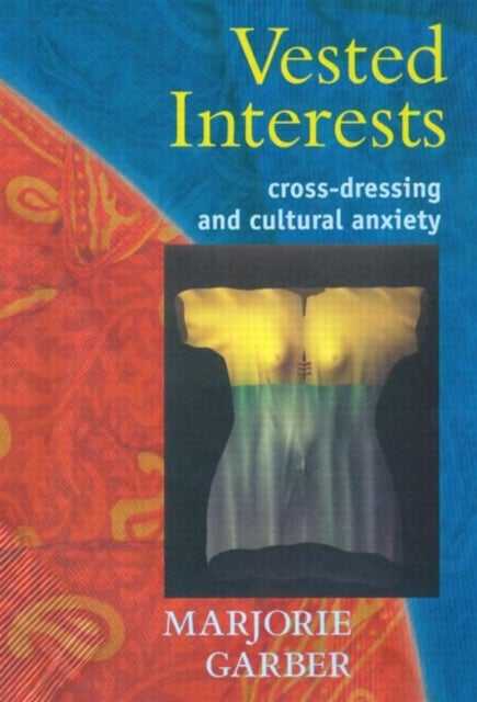 Vested Interests - Cross-Dressing & Cultural Anxiety