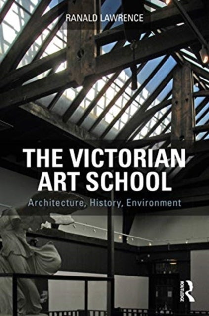 The Victorian Art School - Architecture, History, Environment