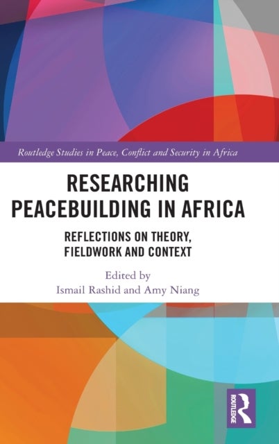 Researching Peacebuilding in Africa - Reflections on Theory, Fieldwork and Context