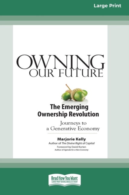 Owning Our Future - The Emerging Ownership Revolution (16pt Large Print Edition)