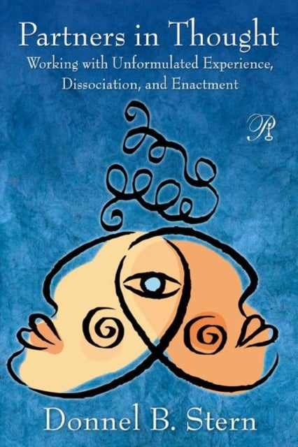 Partners in Thought - Working with Unformulated Experience, Dissociation, and Enactment