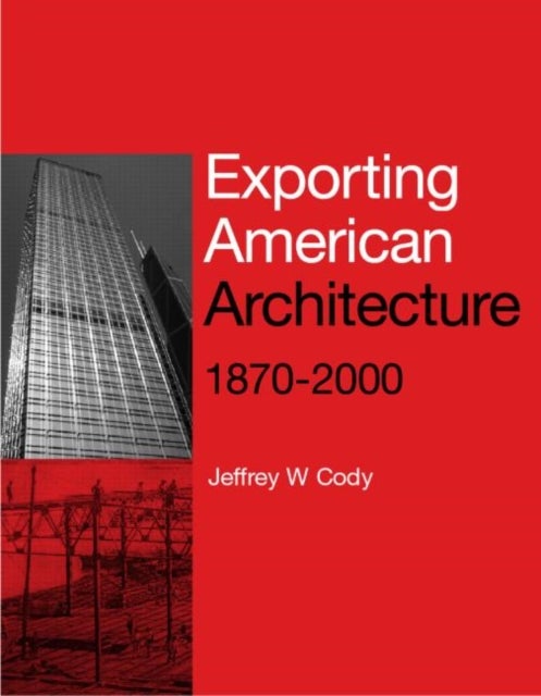 Exporting American Architecture, 1870-2000