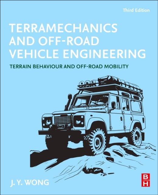 Terramechanics and Off-Road Vehicle Engineering - Terrain Behaviour and Off-Road Mobility