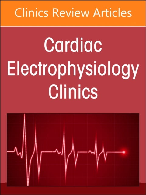 Autonomic Nervous System and Arrhythmias, An Issue of Cardiac Electrophysiology Clinics