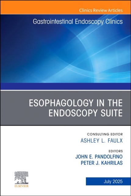 Esophagology in the Endoscopy Suite, An Issue of Gastrointestinal Endoscopy Clinics