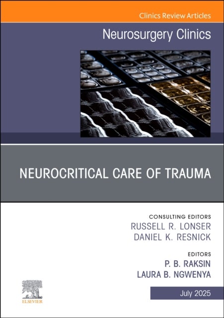 Neurocritical Care of Trauma, An Issue of Neurosurgery Clinics of North America