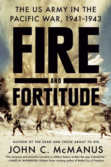 Fire And Fortitude - The US Army in the Pacific War, 1941-1943