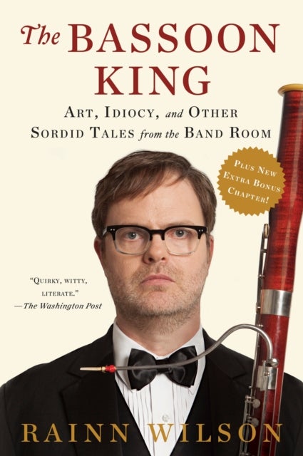 The Bassoon King - Art, Idiocy, and Other Sordid Tales from the Band Room