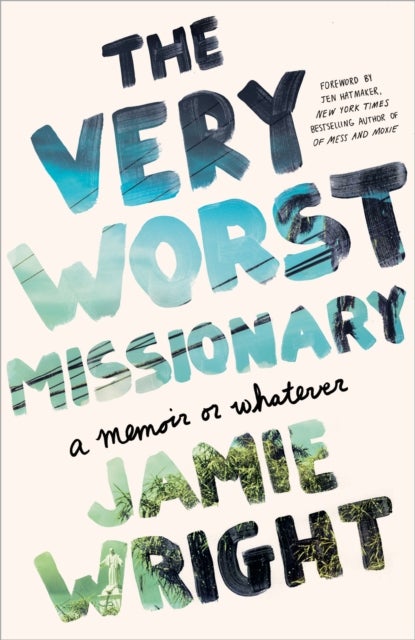 The Very Worst Missionary - A Memoir or Whatever