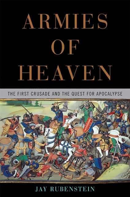 Armies of Heaven - The First Crusade and the Quest for Apocalypse