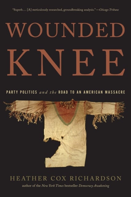 Wounded Knee - Party Politics and the Road to an American Massacre