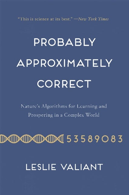 Probably Approximately Correct - Nature's Algorithms for Learning and Prospering in a Complex World
