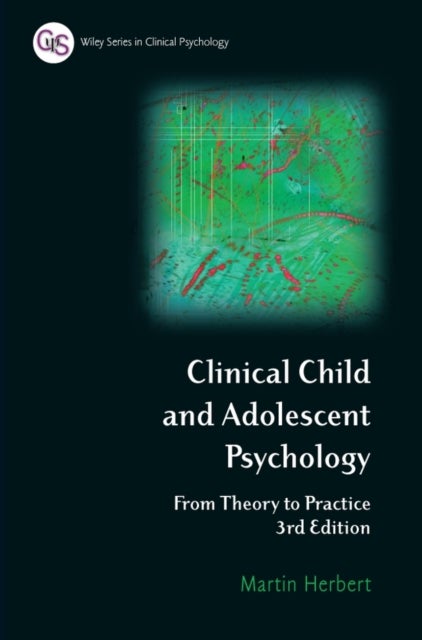 Clinical Child and Adolescent Psychology – From Theory to Practice 3e - From Theory to Practice