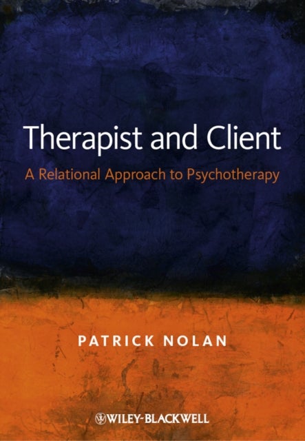 Therapist and Client - A Relational Approach toPsychotherapy - A Relational Approach to Psychotherapy