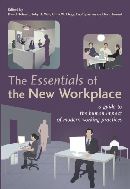 Essentials of The New Workplac - A Guide to the Human Impact of Modern Working Practices