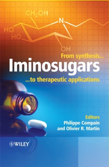Iminosugars – From Synthesis to Therapeutic Applications - From Synthesis to Therapeutic Applications