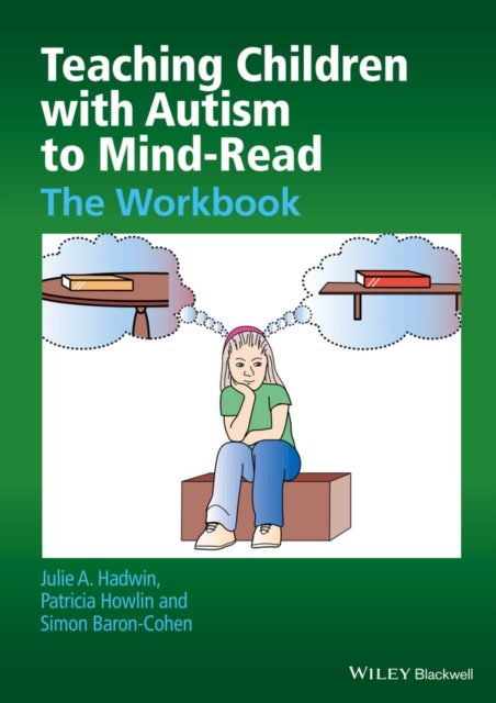 Teaching Children with Autism to Mind–Read – The Workbook - The Workbook