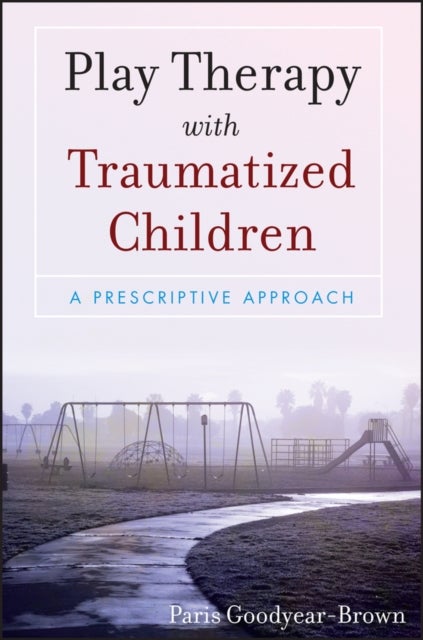 Play Therapy with Traumatized Children – A Prescriptive Approach