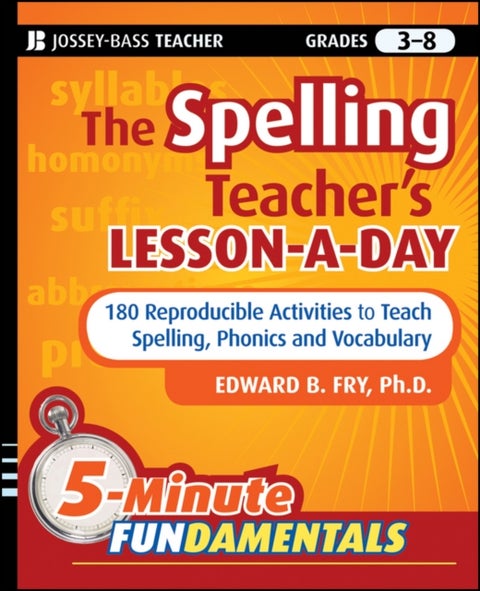 The Spelling Teacher's Lesson–a–Day – 180 Reproducible Activities to Teach Spelling, Phonics , and Vocabulary - 180 Reproducible Activities to Teach Spelling, Phonics, and Vocabulary