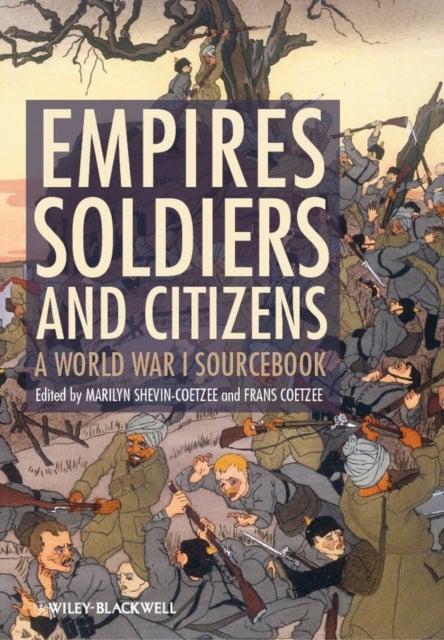 Empires, Soldiers, and Citizens – A World War I Sourcebook 2e - A World War I Sourcebook