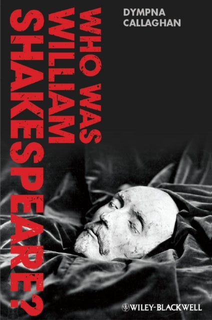Who Was William Shakespeare? - An Introduction to the Life and Works