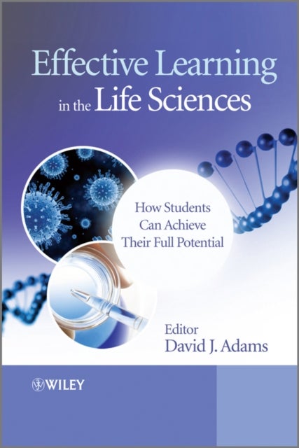 Effective Learning in the Life Sciences – How Students Can Achieve Their Full Potential - How Students Can Achieve Their Full Potential