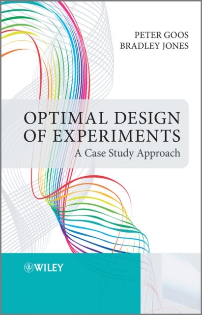 Optimal Design of Experiments – A Case Study Approach - A Case Study Approach