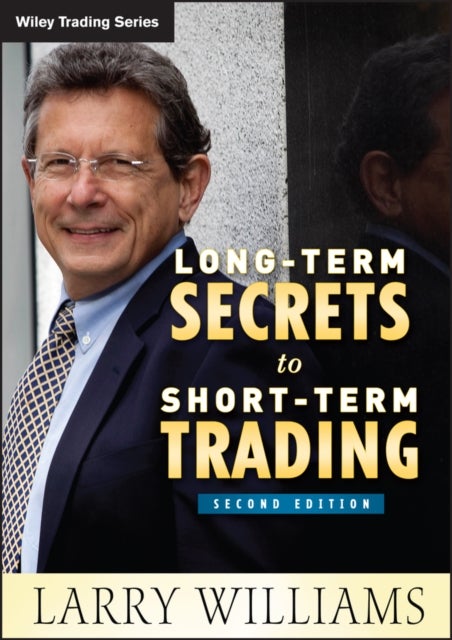 Long–Term Secrets to Short–Term Trading 2e