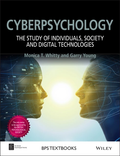 Cyberpsychology - The Study of Individuals, Society and Digital Technologies
