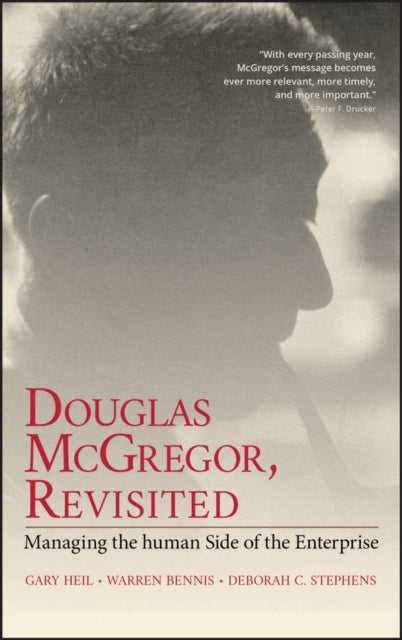 Douglas McGregor, Revisited – Managing the Human de of the Enterprise - Managing the Human Side of the Enterprise