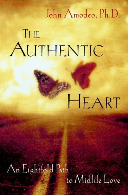 The Authentic Heart - An Eightfold Path to Midlife Love