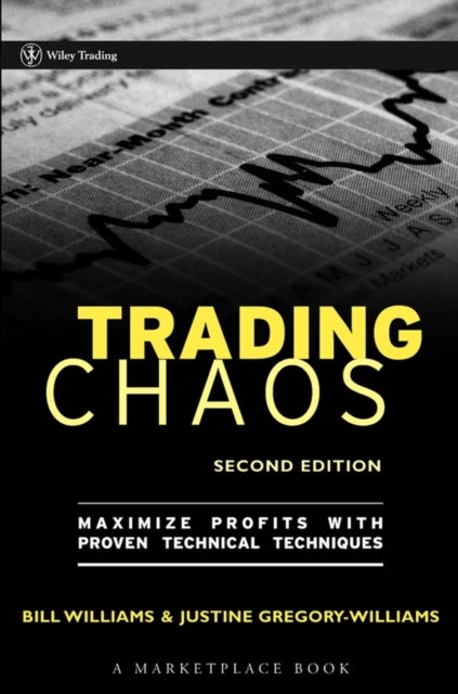 Trading Chaos 2e - Maximize Profits with Proven Technical Techniques