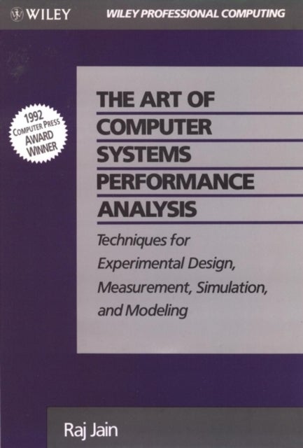 The Art of Comp Systems Perform Analysis - Techniques for Experimental Design, Measurement, Simulation, and Modeling