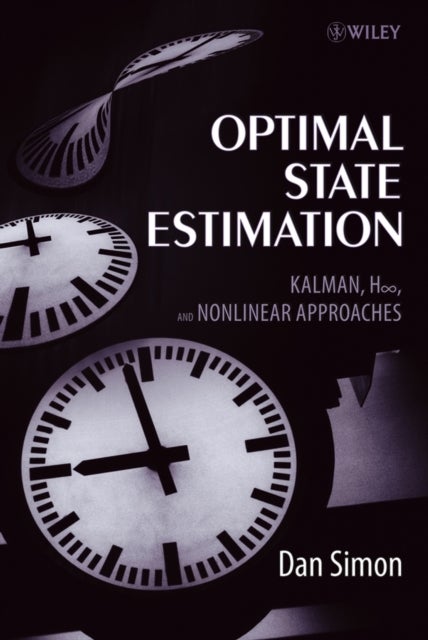 Optimal State Estimation – Kalman, H Infinity and Nonlinear Approaches - Kalman, H Infinity, and Nonlinear Approaches