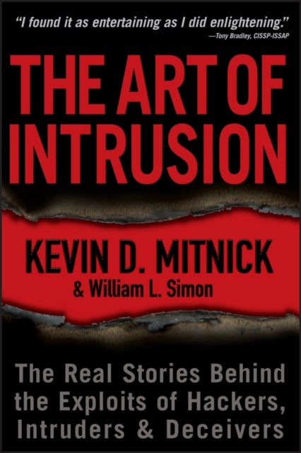 The Art of Intrusion – The Real Stories Behind the Exploits of Hackers, Intruders and Deceivers - The Real Stories Behind the Exploits of Hackers, Intruders and Deceivers