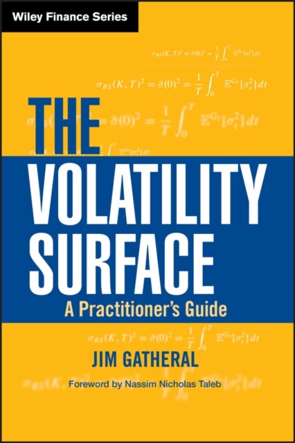The Volatility Surface – A Practitioner's Guide - A Practitioner's Guide