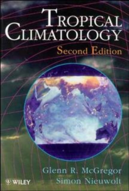 Tropical Climatology 2e - An Introduction to the Climates of the Low Latitudes