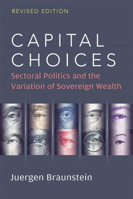 Capital Choices – Sectoral Politics and the Variation of Sovereign Wealth - Sectoral Politics and the Variation of Sovereign Wealth